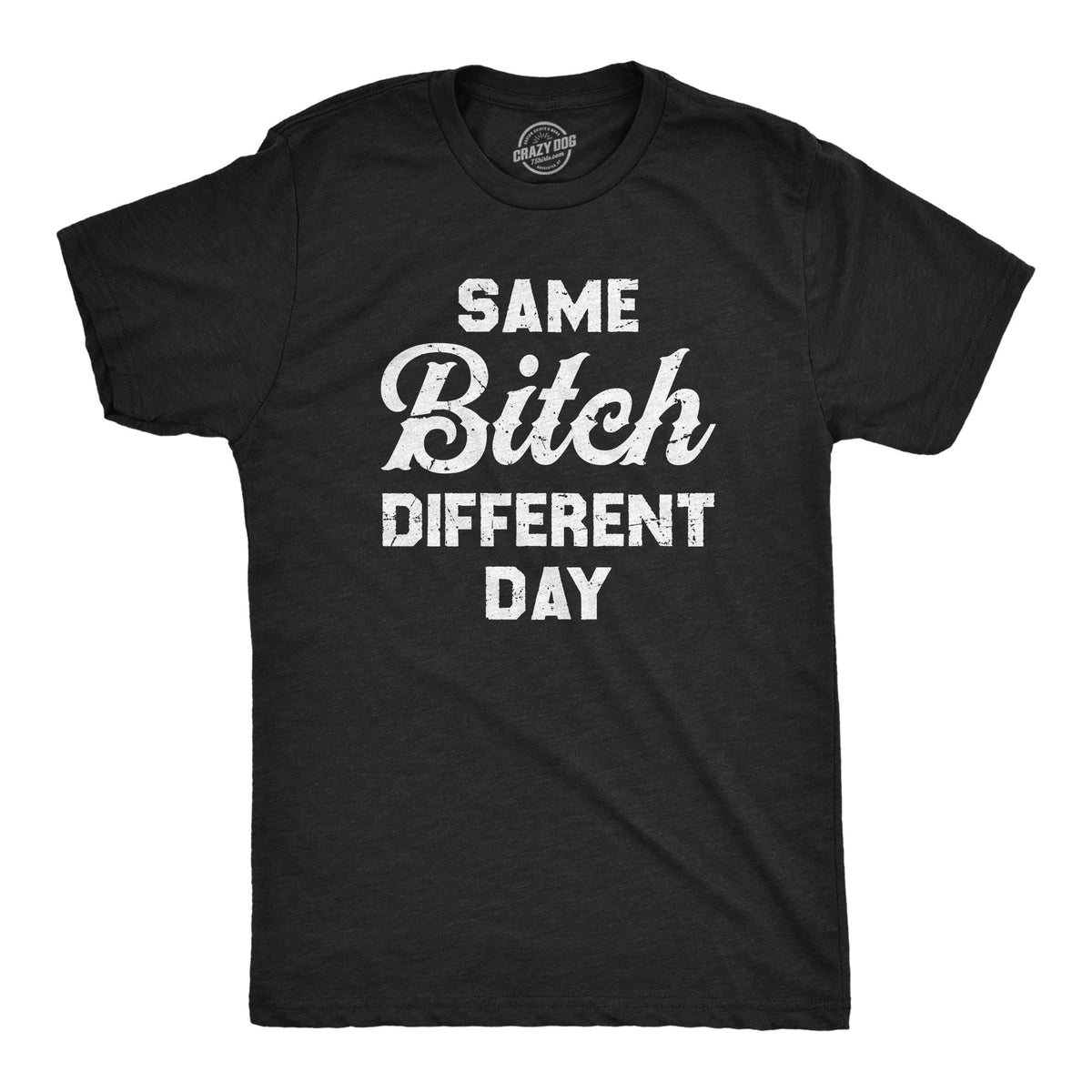Same Bitch Different Day Men's T Shirt product image 1