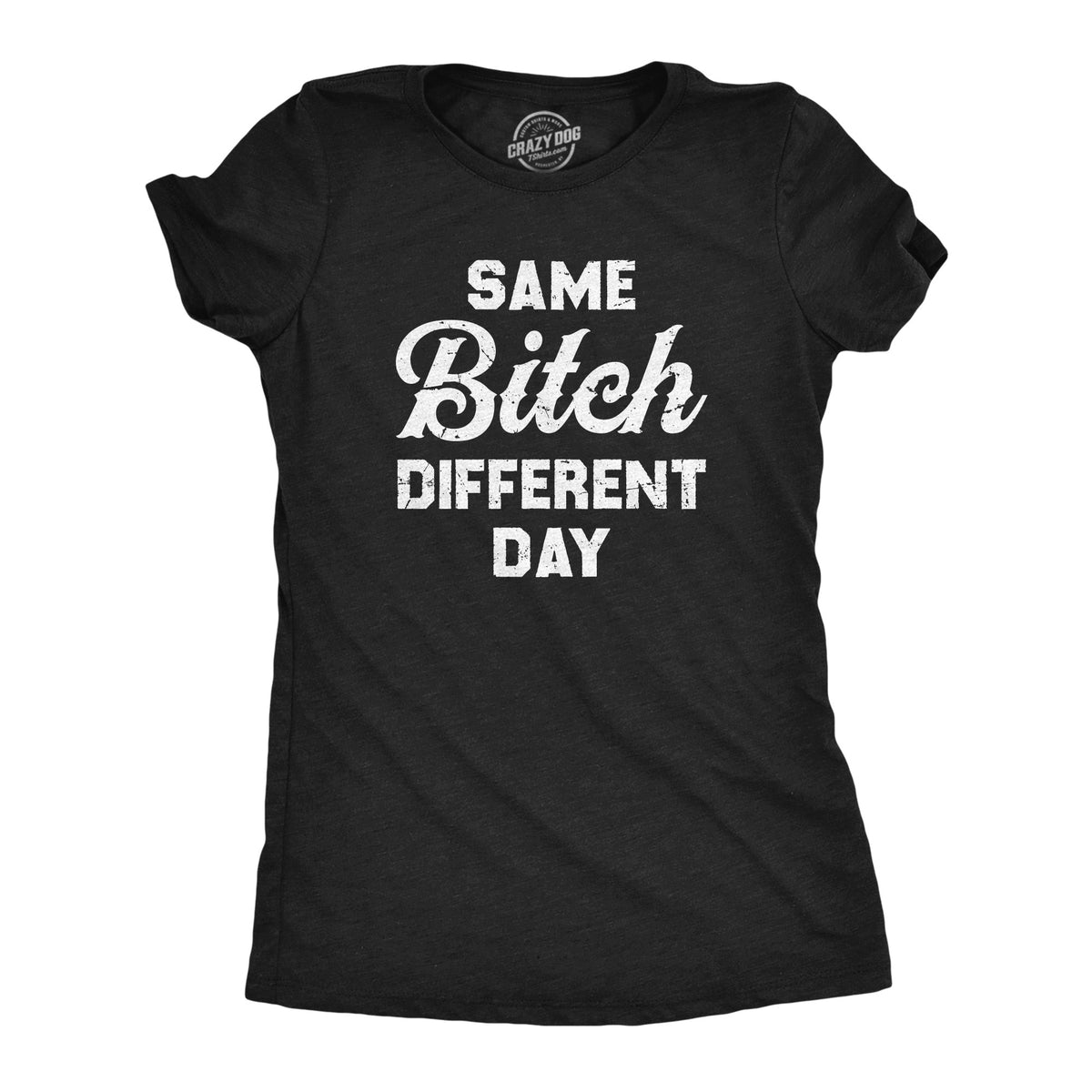 Same Bitch Different Day Women's T Shirt product image 1