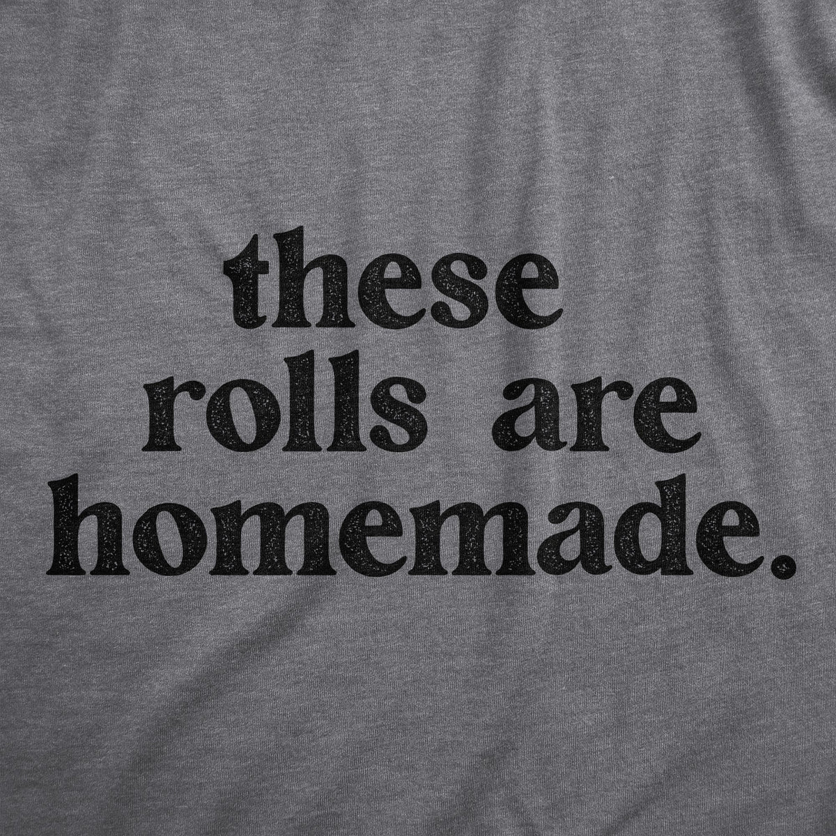 These Rolls Are Homemade Women's T Shirt product image 2