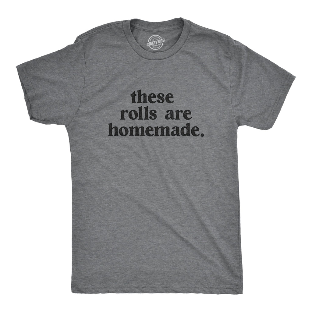 These Rolls Are Homemade Men's T Shirt product image 1