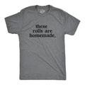 These Rolls Are Homemade Men's T Shirt product image 1