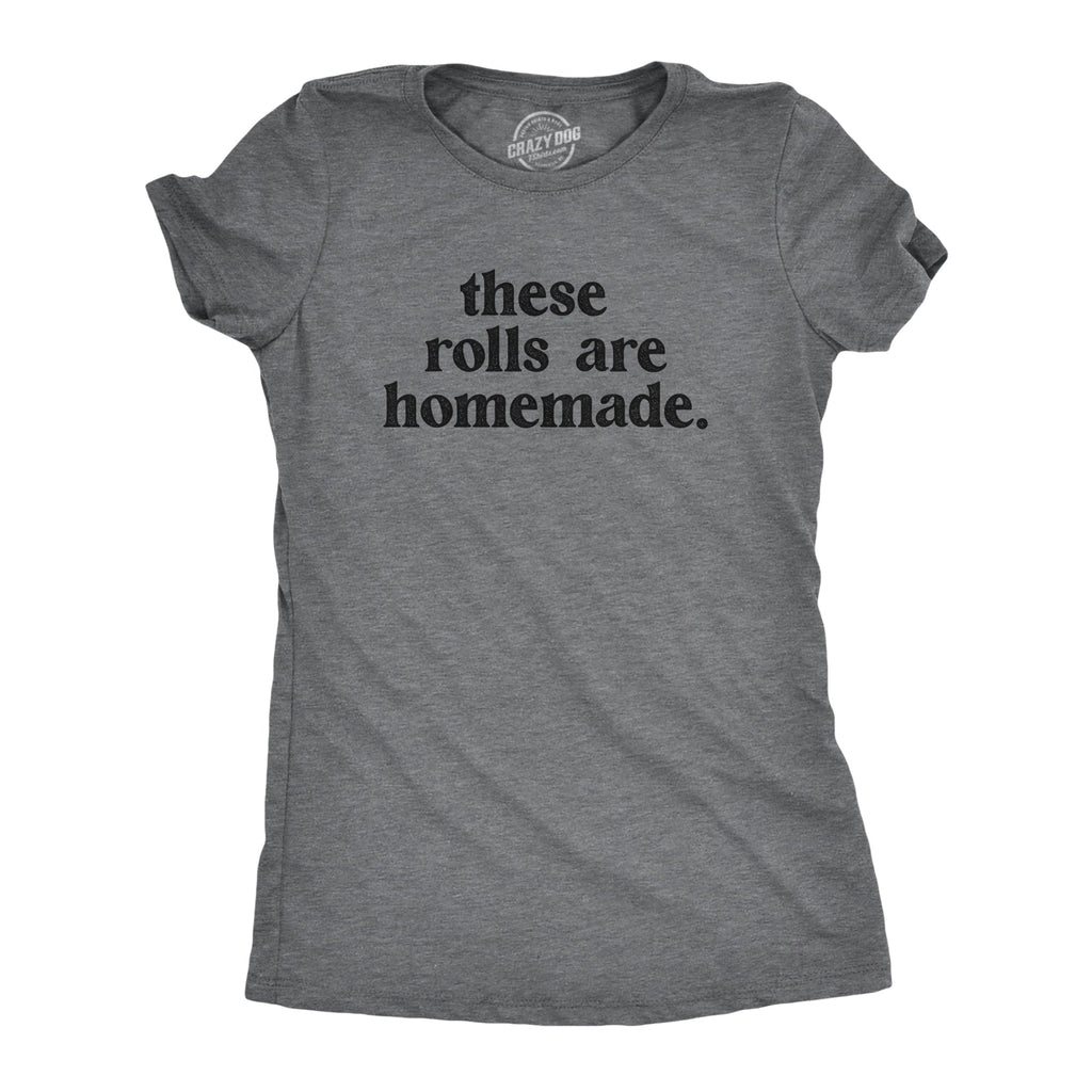 These Rolls Are Homemade Women's T Shirt product image 1
