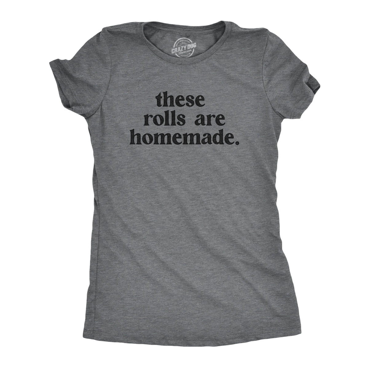 These Rolls Are Homemade Women's T Shirt product image 1