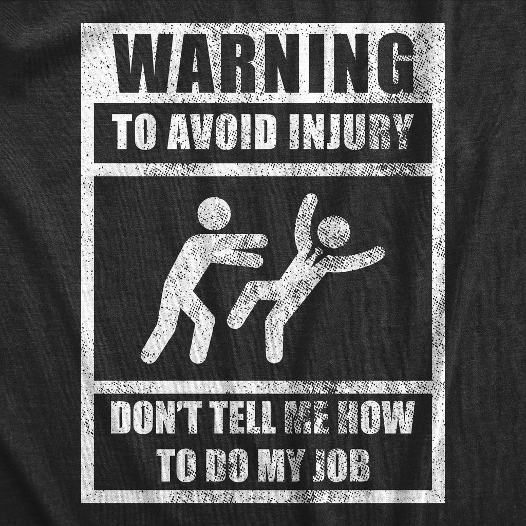 Warning To Avoid Injury Don’t Tell Me How To Do My Job product image 2