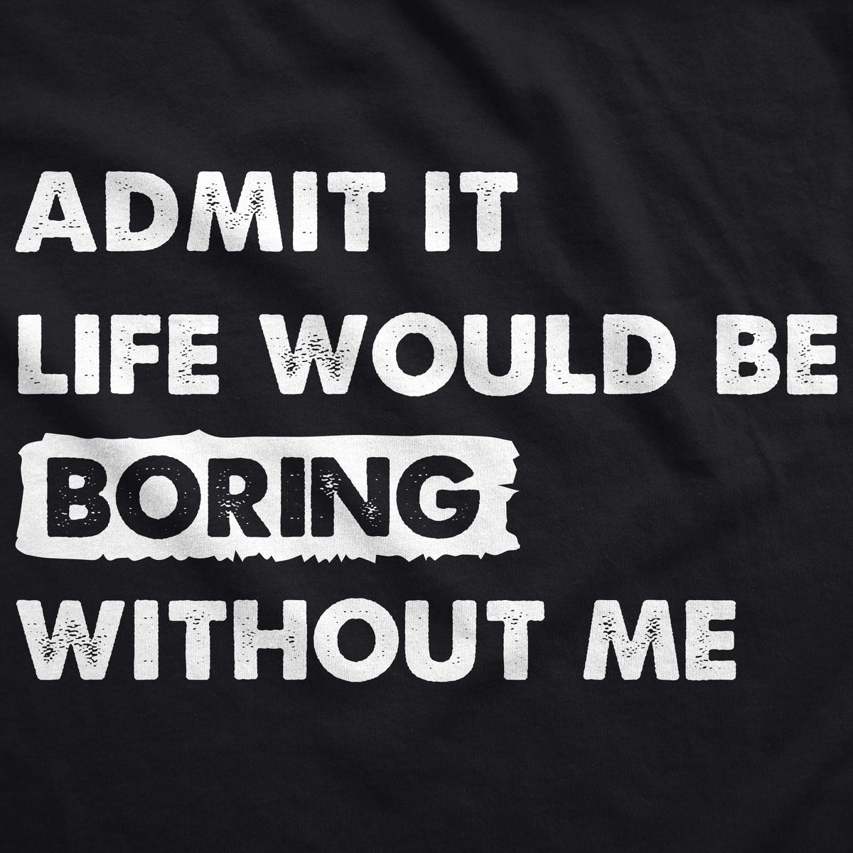 Admit It Life Would Be Boring Without Me Hoodie product image 2