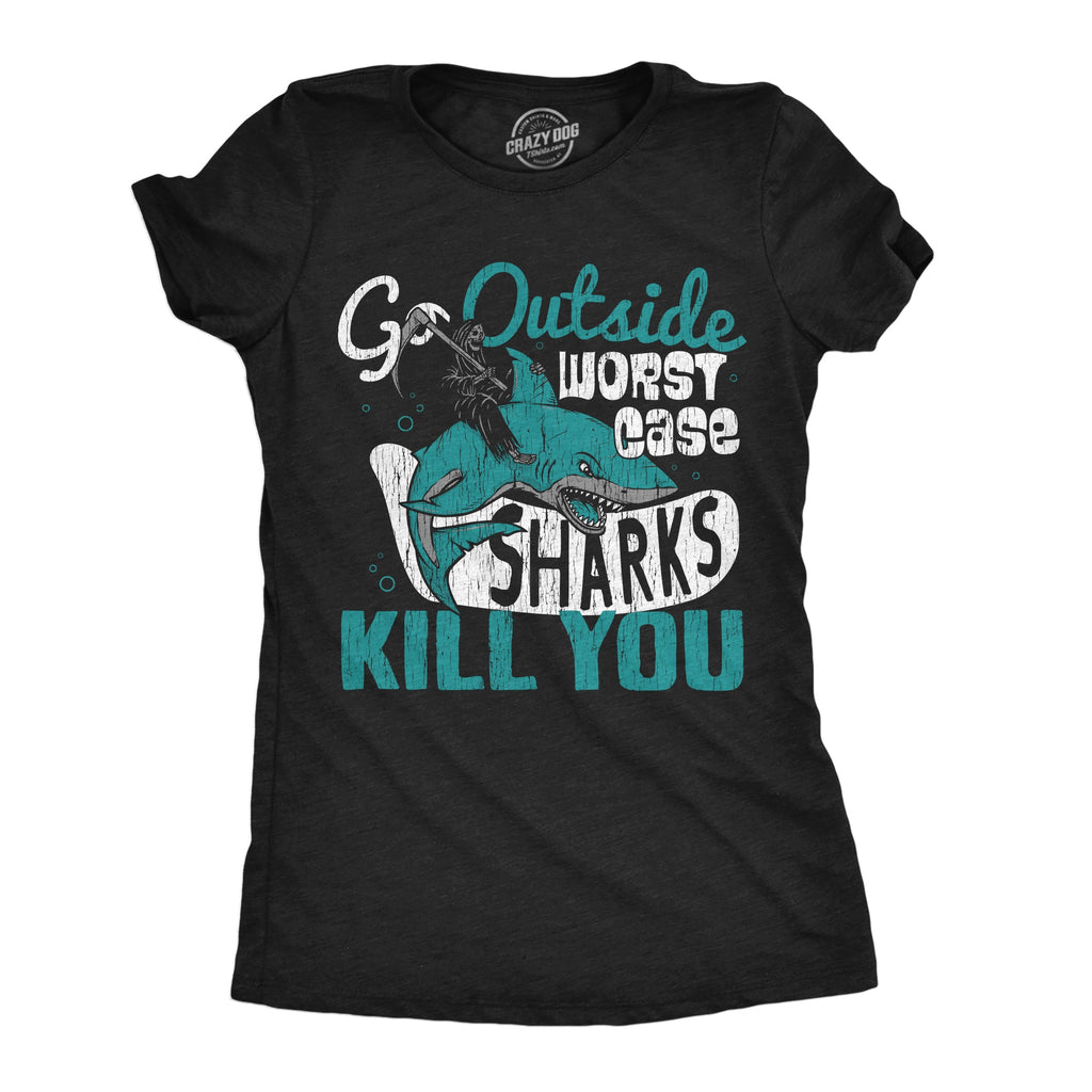 Go Outside Worst Case Sharks Kill You Women's T Shirt product image 1
