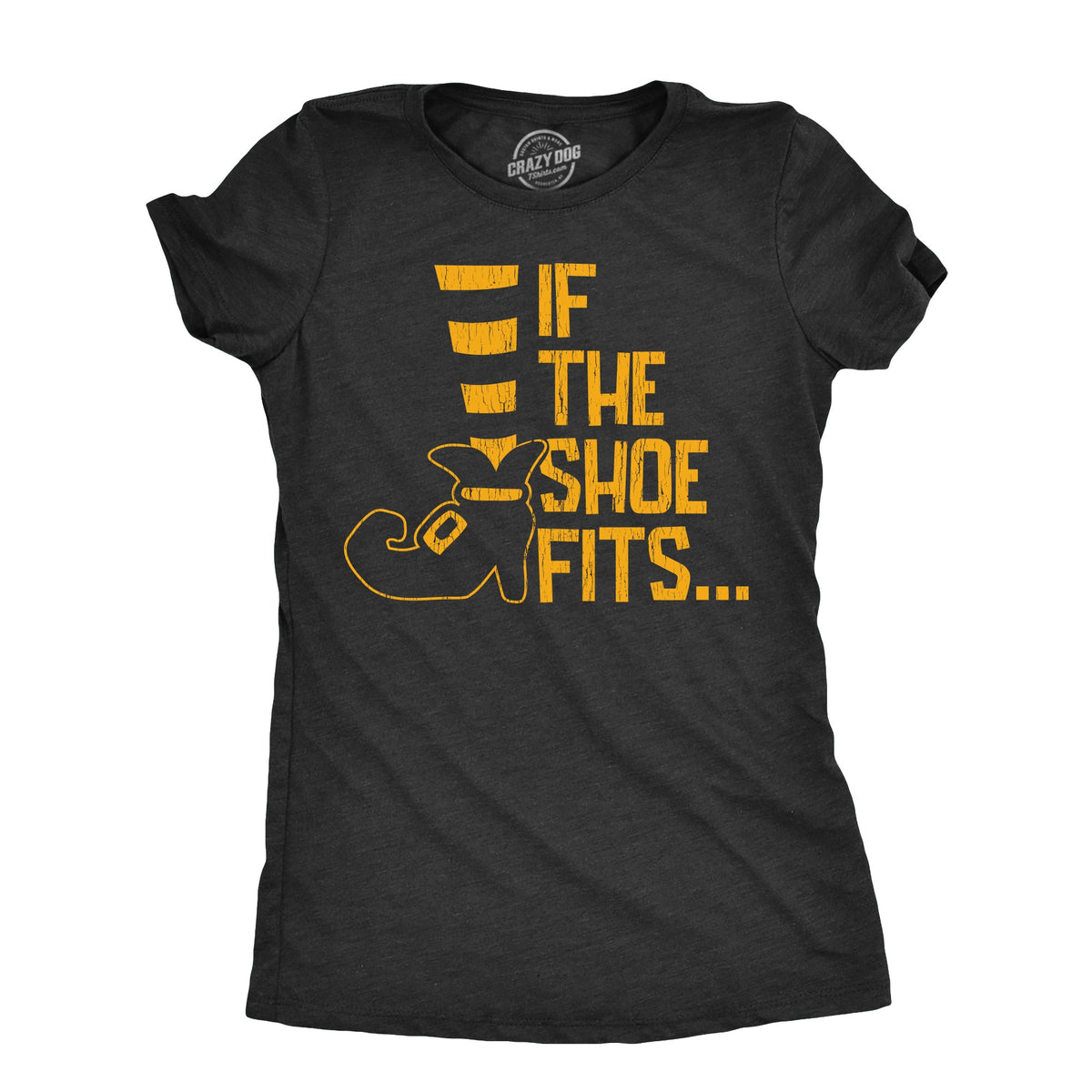 If The Shoe Fits Women's T Shirt