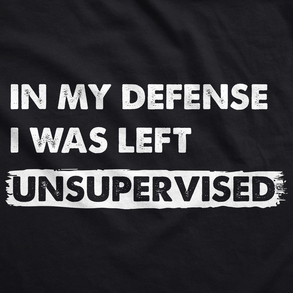 In My Defense I Was Left Unsupervised Hoodie product image 2