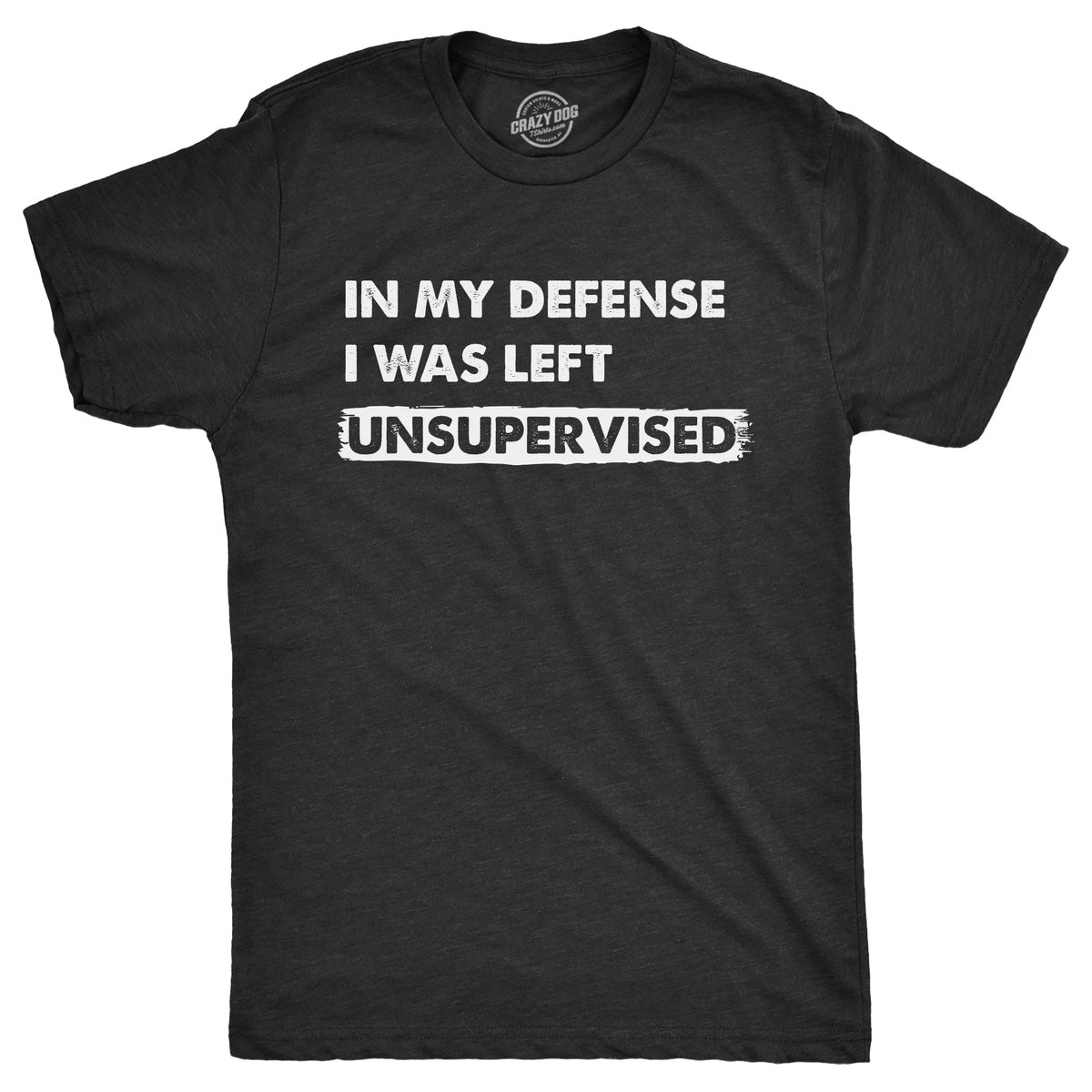 In My Defense I Was Left Unsupervised Men's T Shirt product image 1