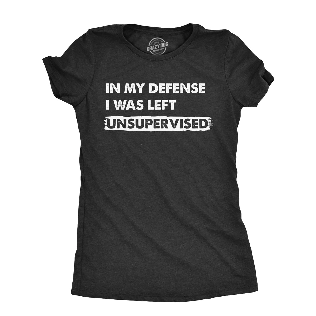 In My Defense I Was Left Unsupervised Women's T Shirt product image 1