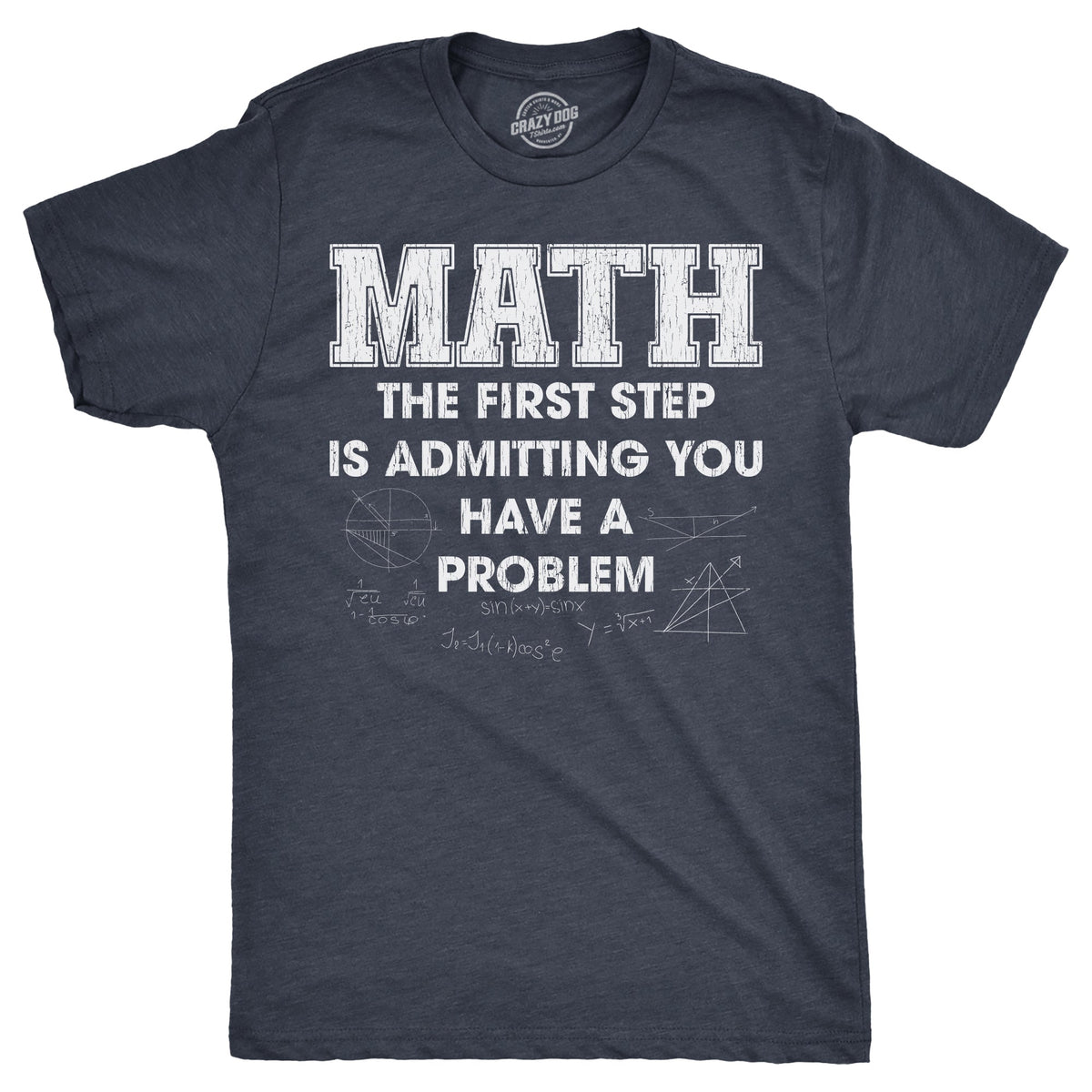 Math The Frist Step Is Admitting You Have A Problem Men's T product image 1