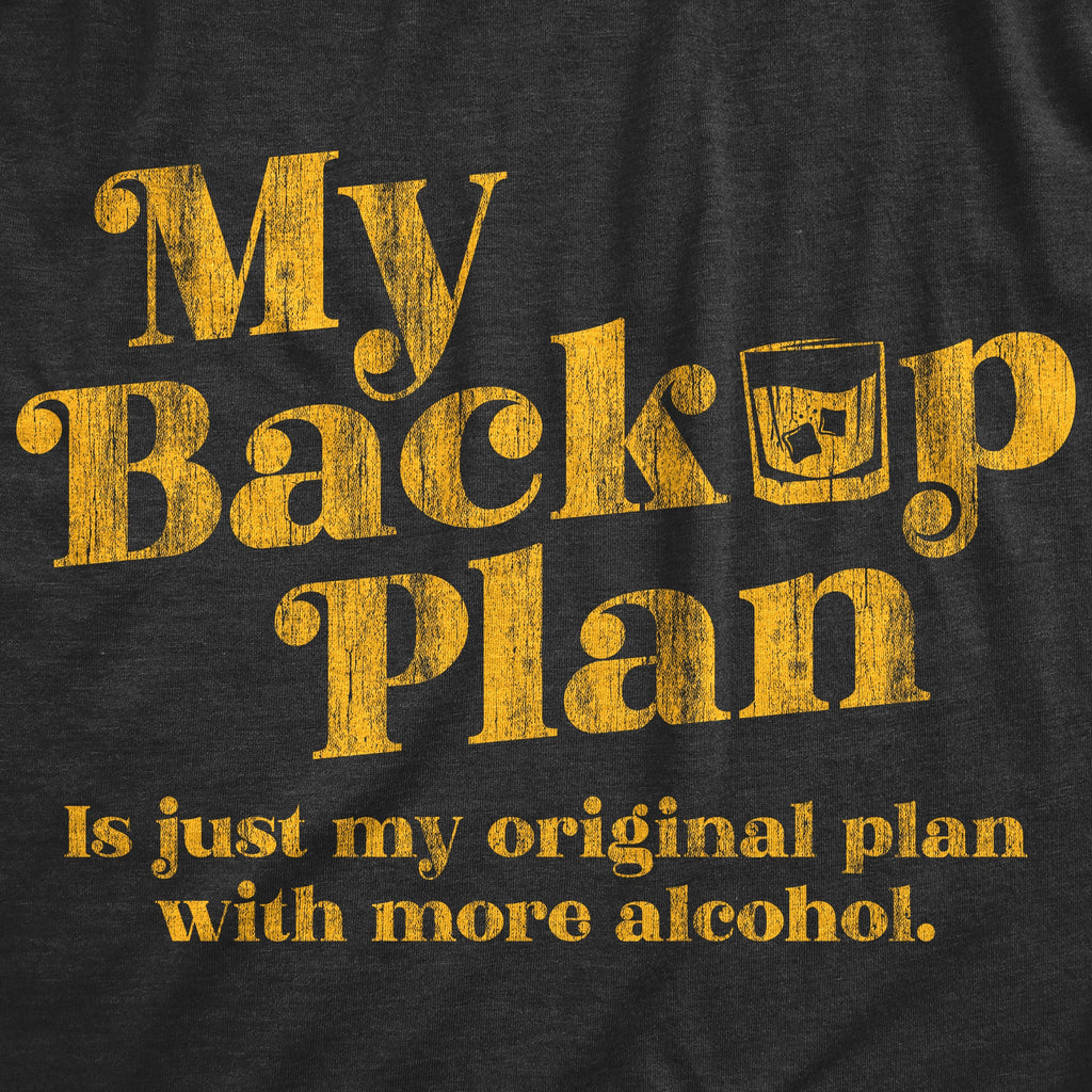 My Backup Plan Is Just My Original With More Alcohol Men's product image 3