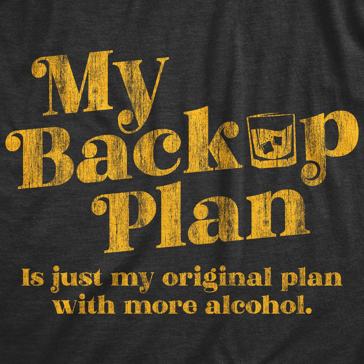 My Backup Plan Is Just My Original With More Alcohol Men's product image 3