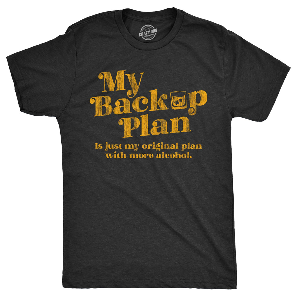 My Backup Plan Is Just My Original With More Alcohol Men's product image 1
