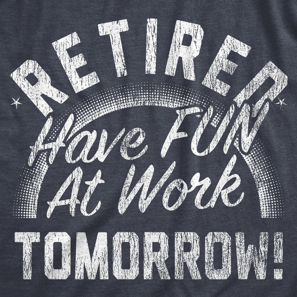 Retired Have Fun At Work Tomorrow Men's T Shirt product image 2
