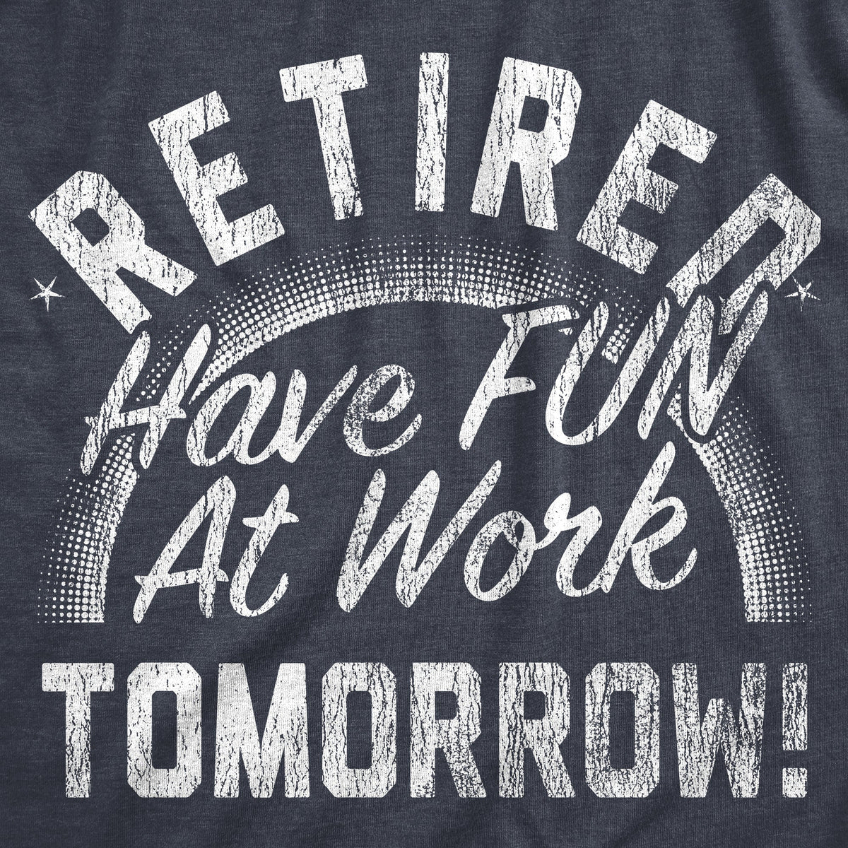 Retired Have Fun At Work Tomorrow Men's T Shirt product image 2