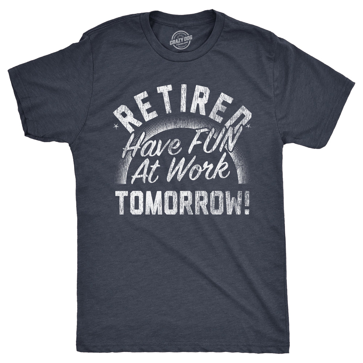 Retired Have Fun At Work Tomorrow Men's T Shirt product image 1