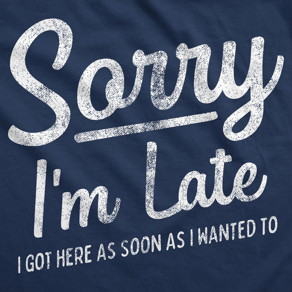 Sorry I'm Late I Got Here As Soon As I Wanted To Hoodie product image 2
