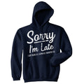Sorry I'm Late I Got Here As Soon As I Wanted To Hoodie product image 1