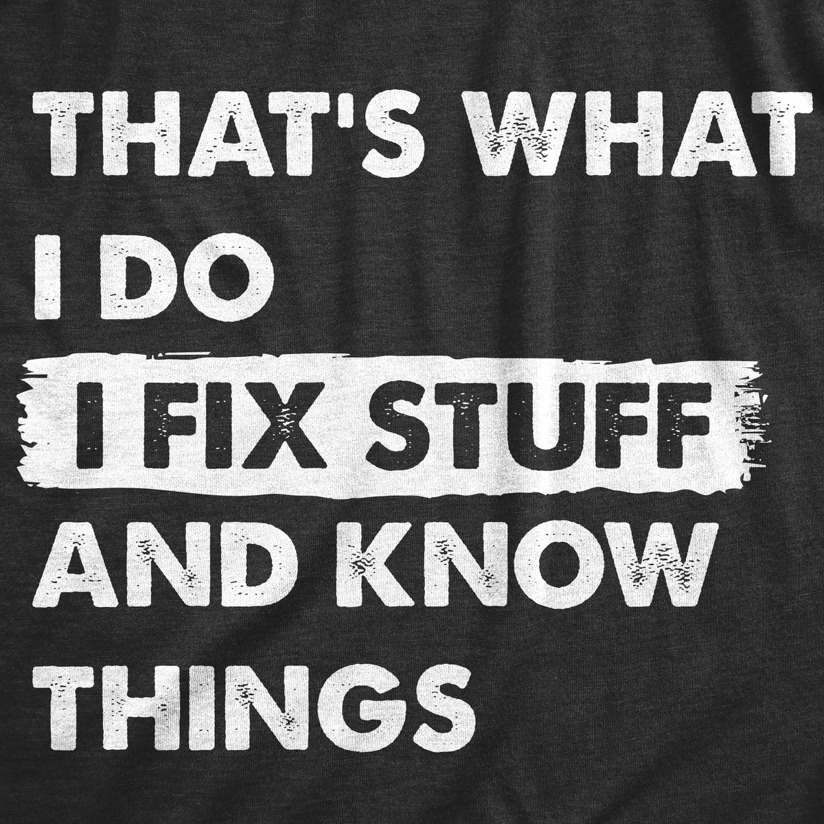Thats What I Do I Fix Stuff And Know Things Men's T Shirt product image 3