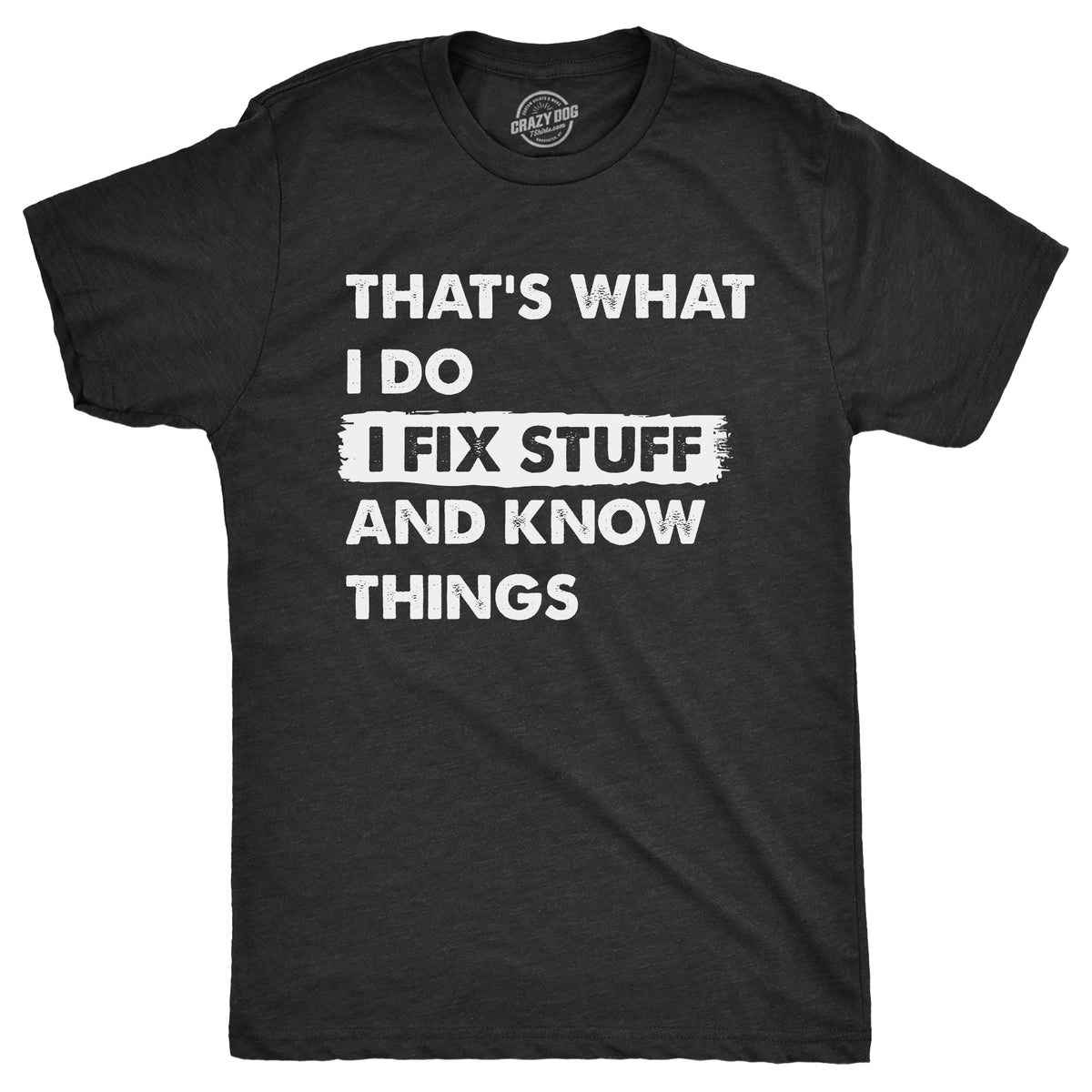 Thats What I Do I Fix Stuff And Know Things Men's T Shirt product image 1