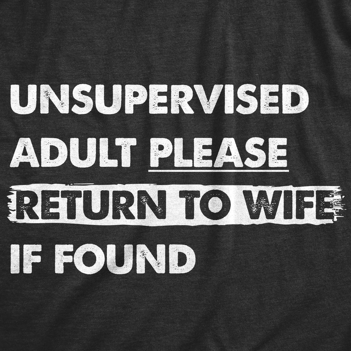 Unsupervised Adult Please Return To Wife If Found Men's T product image 3