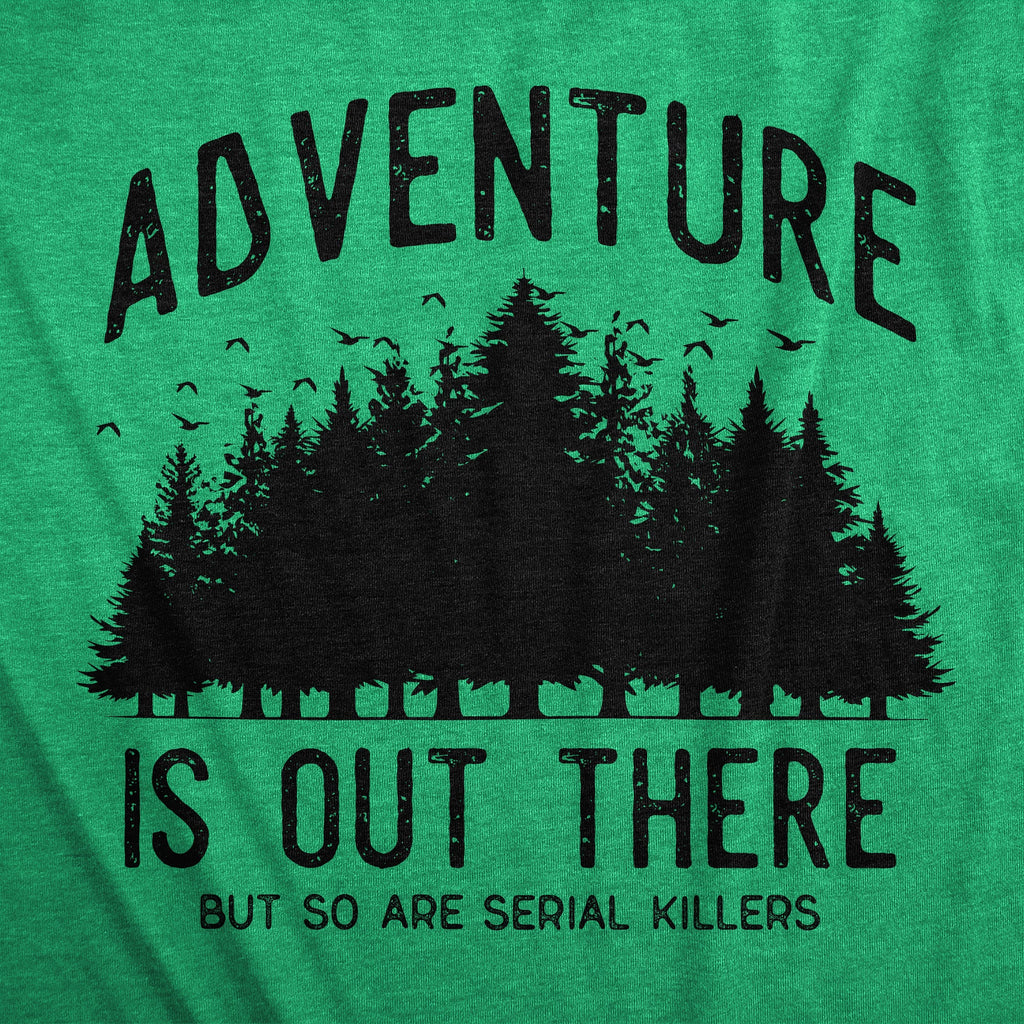 Adventure Is Out There But So Are Serial Killers Women's T product image 3