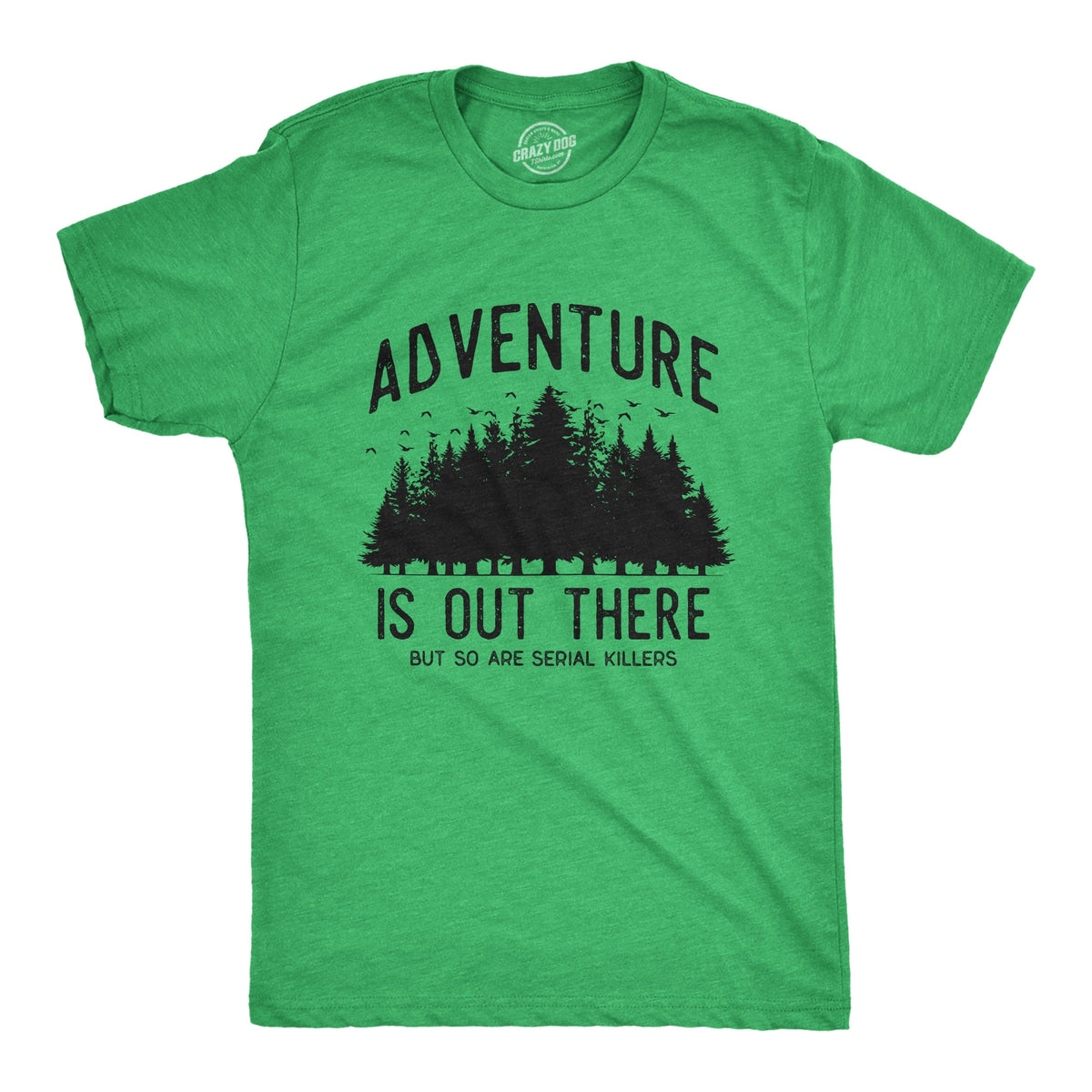 Adventure Is Out There But So Are Serial Killers Men's T product image 1
