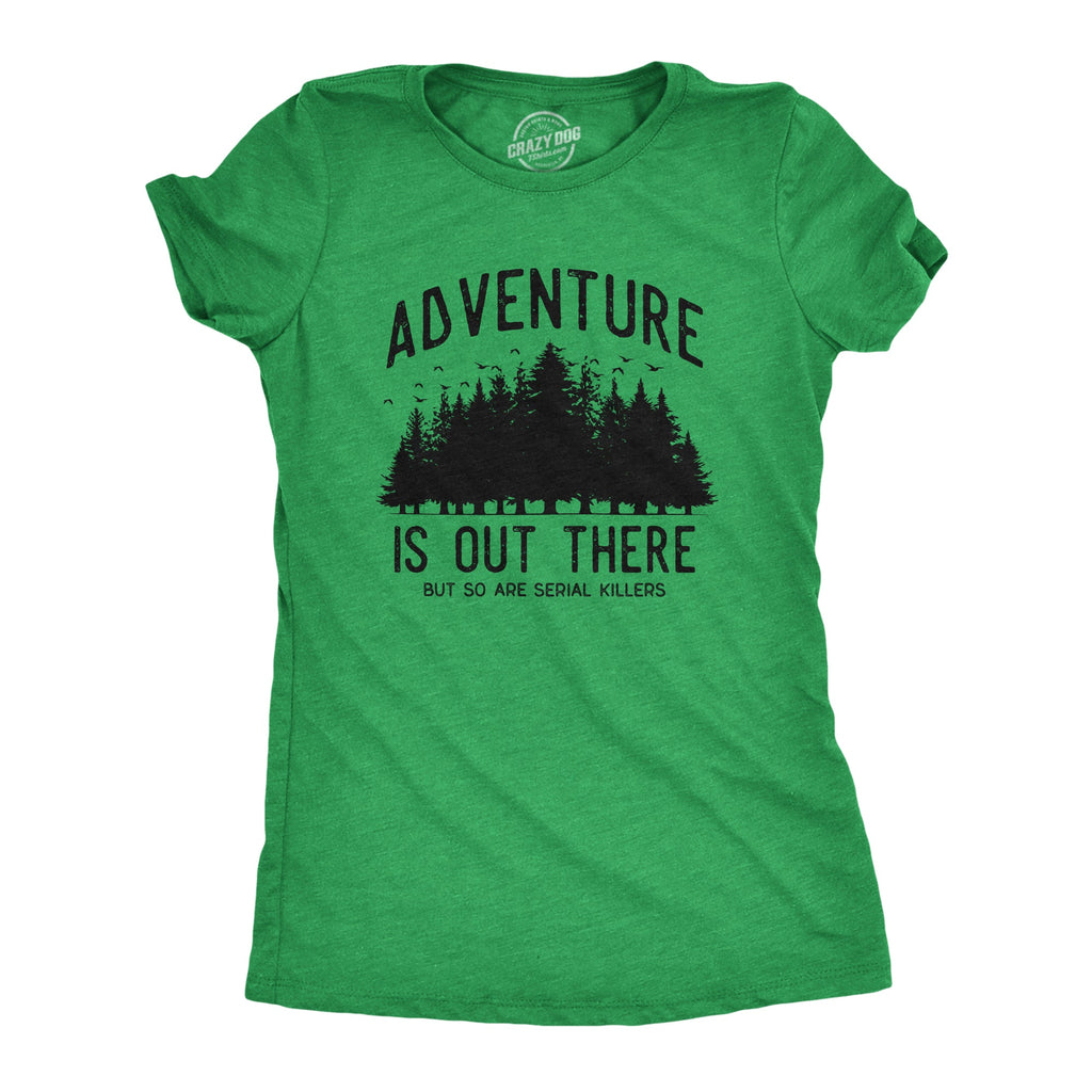 Adventure Is Out There But So Are Serial Killers Women's T product image 1