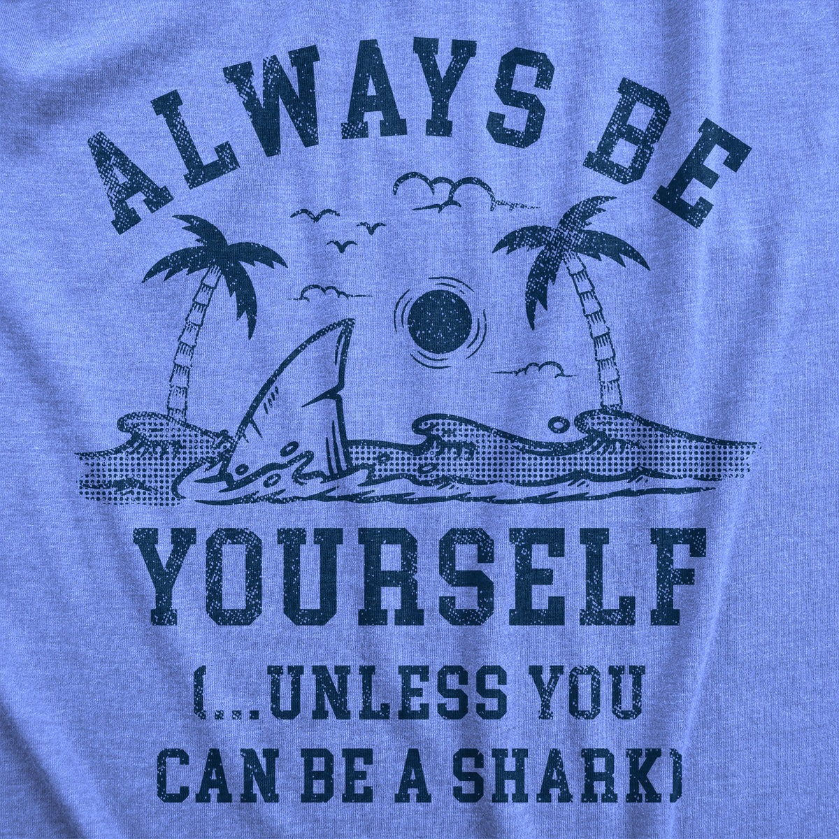 Always Be Yourself Unless You Can Be A Shark Women's T Shirt product image 2