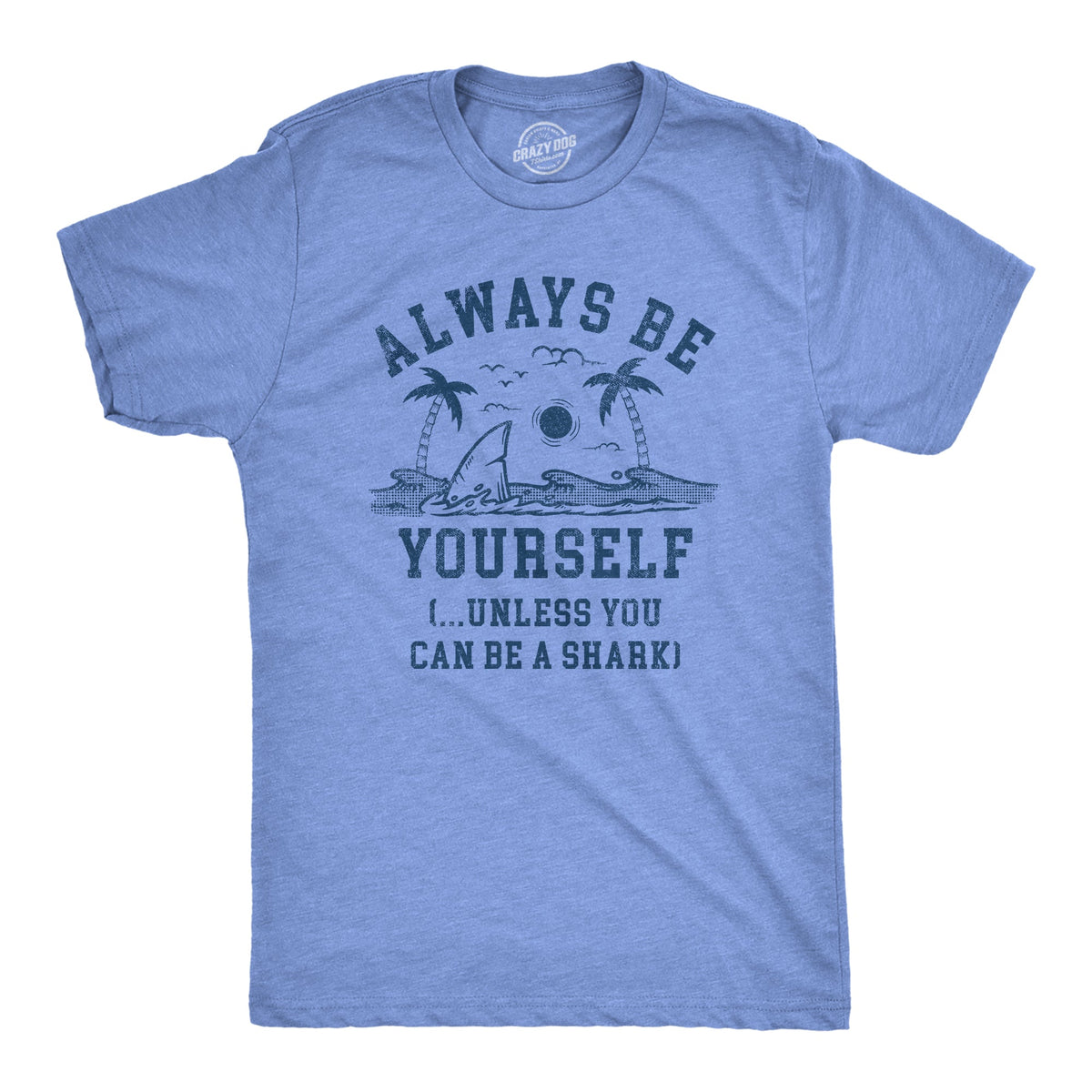 Always Be Yourself Unless You Can Be A Shark Men's T Shirt product image 1