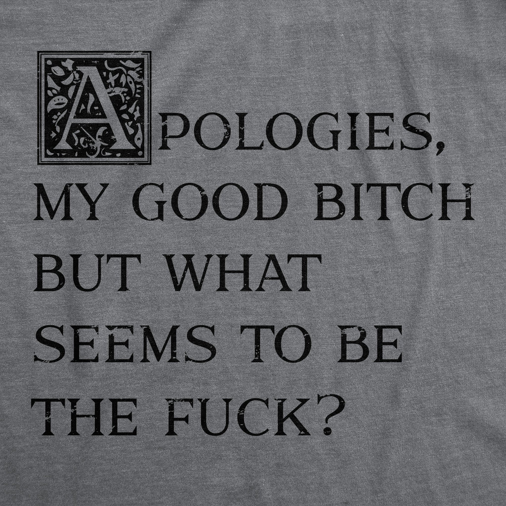 Apologies My Good Bitch But What Seems To Be The Fuck product image 3