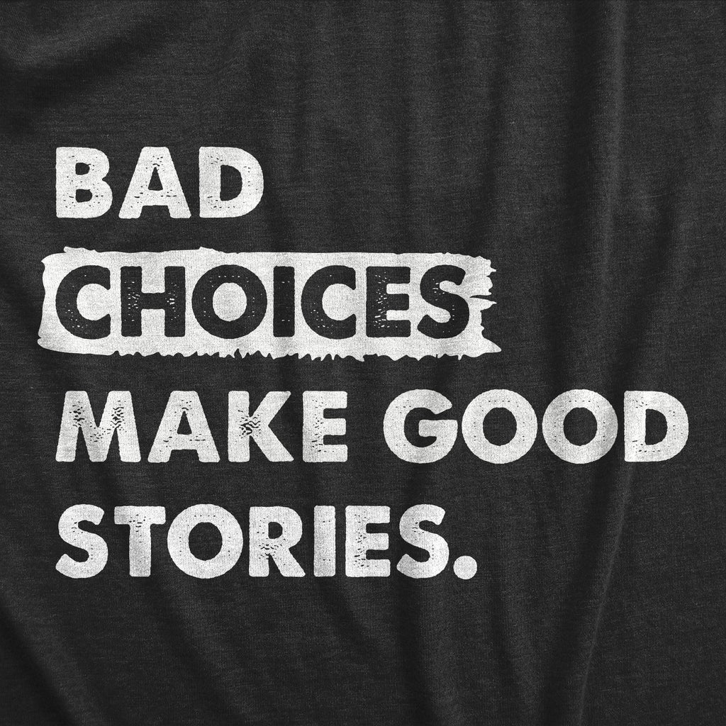 Bad Choices Make Good Stories Men's T Shirt product image 3