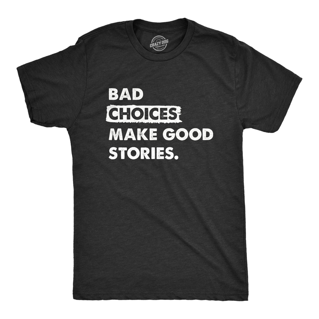 Bad Choices Make Good Stories Men's T Shirt product image 1