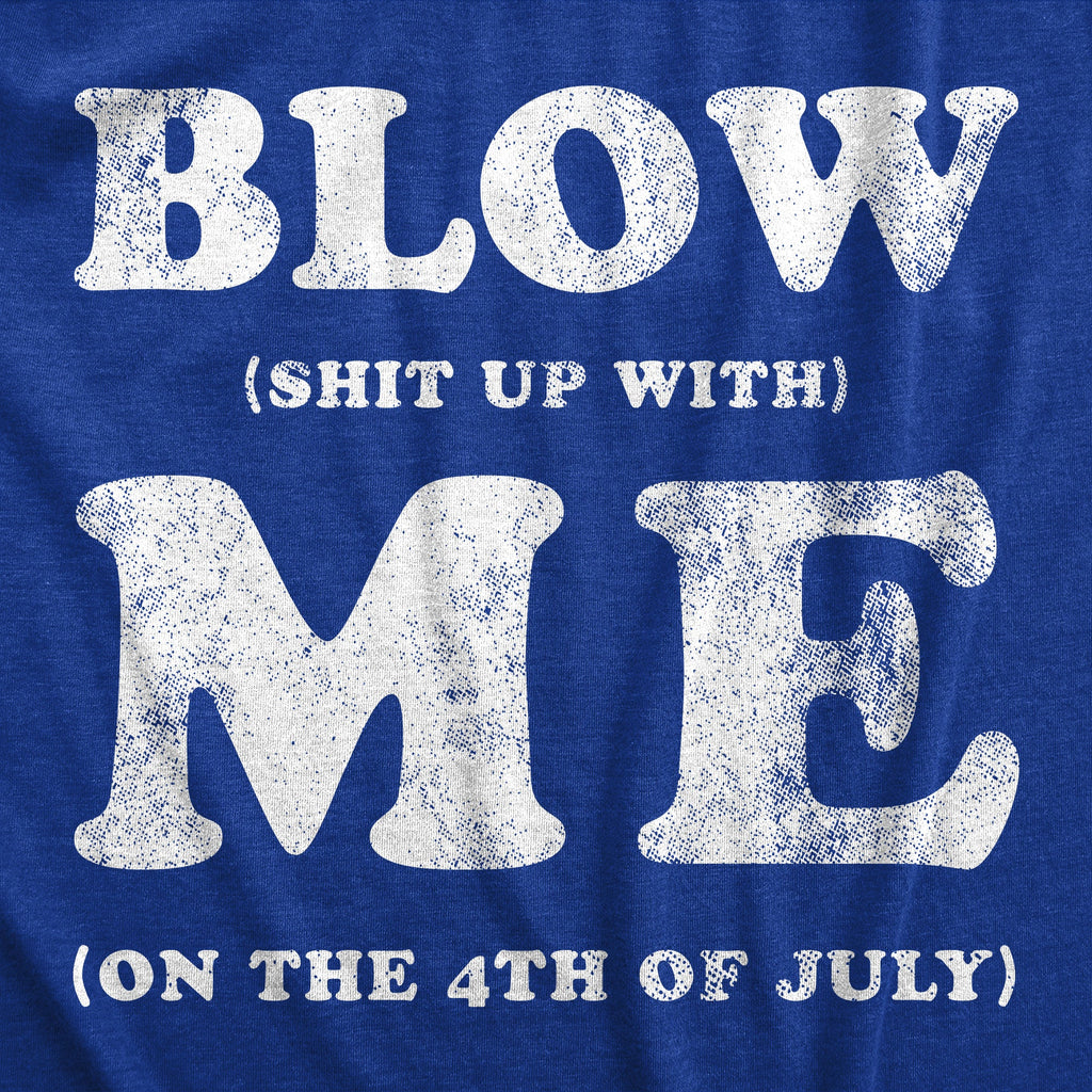 Blow Shit Up With Me Men's T Shirt product image 3