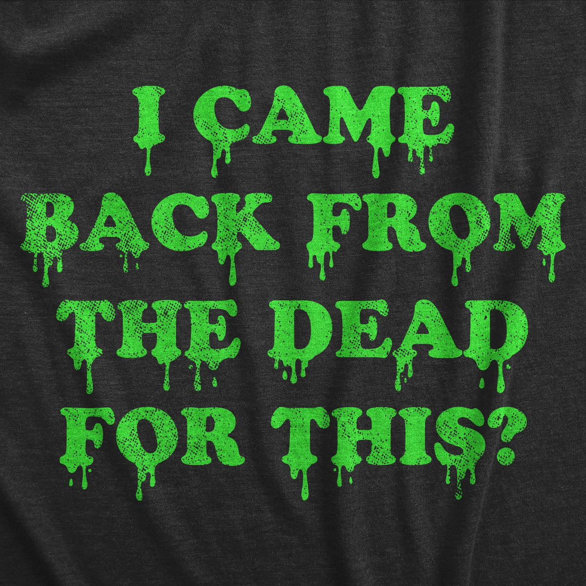 I Came Back From The Dead For This Women's T Shirt product image 2