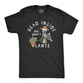Dead Inside But Theres Plants Men's T Shirt product image 1