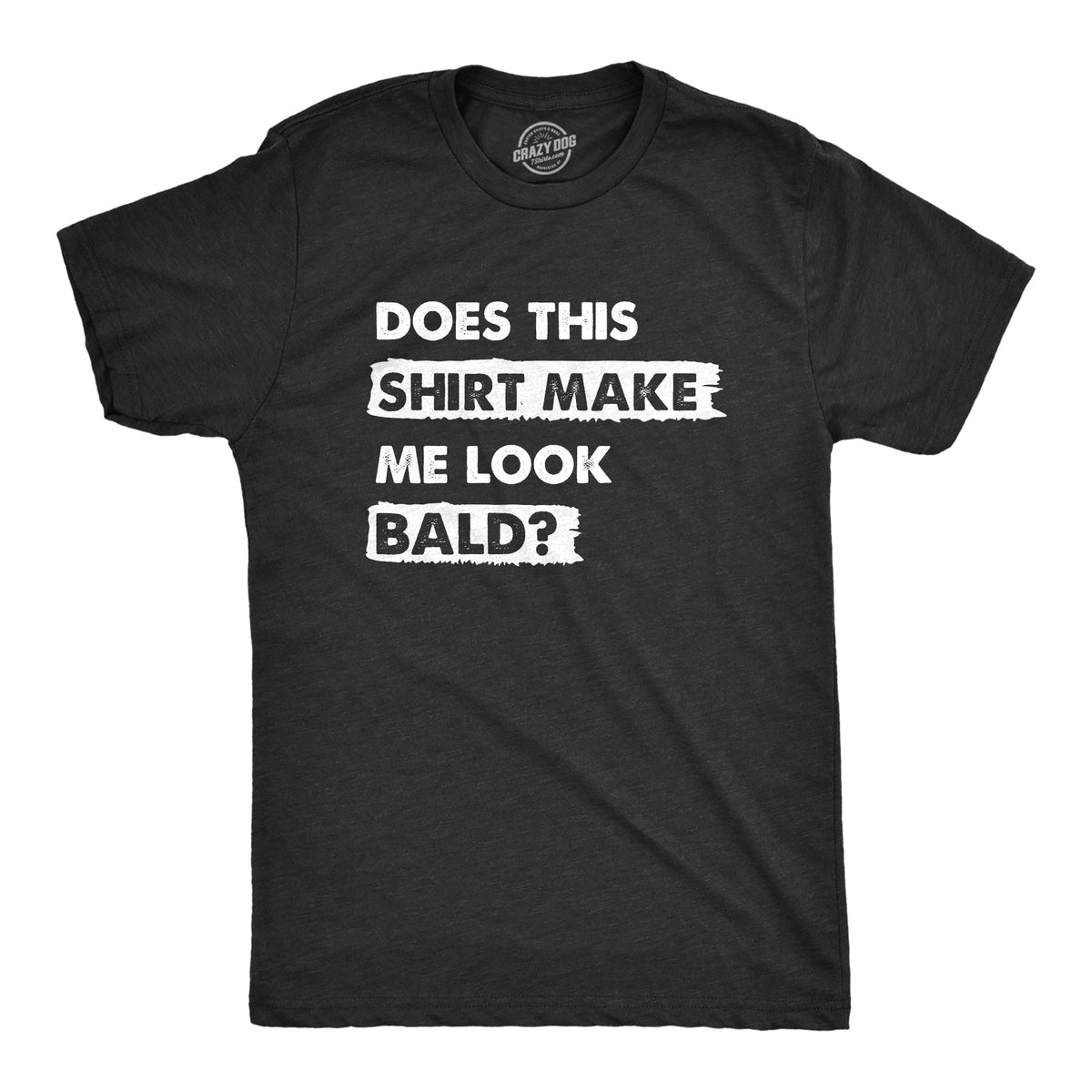 Does This Shirt Make Me Look Bald Men's T product image 1