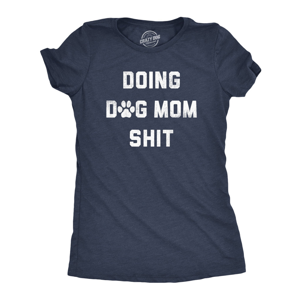 Doing Dog Mom Shit Women's T Shirt product image 1
