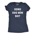 Doing Dog Mom Shit Women's T Shirt product image 1