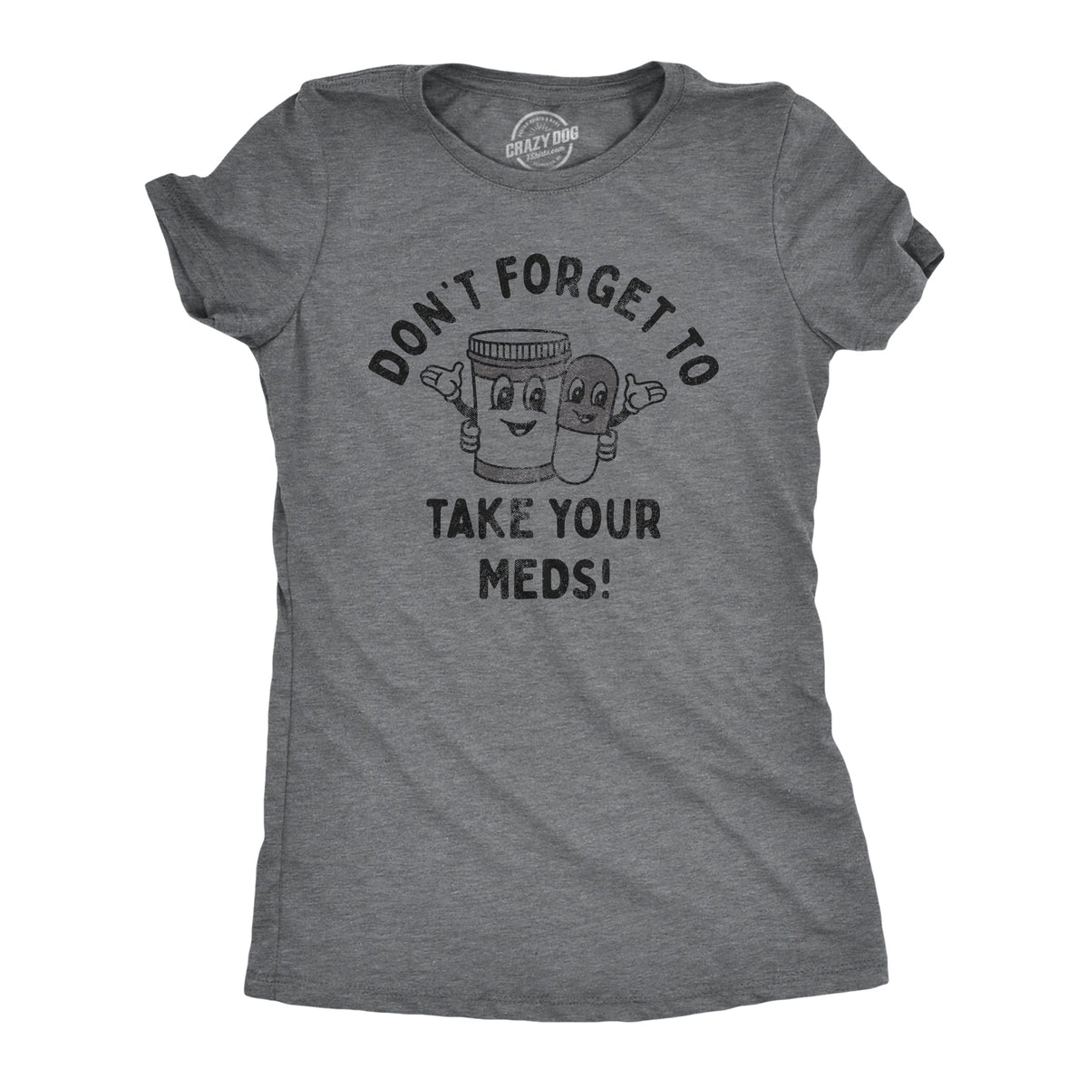 Dont Forget To Take Your Meds Women's T Shirt product image 1
