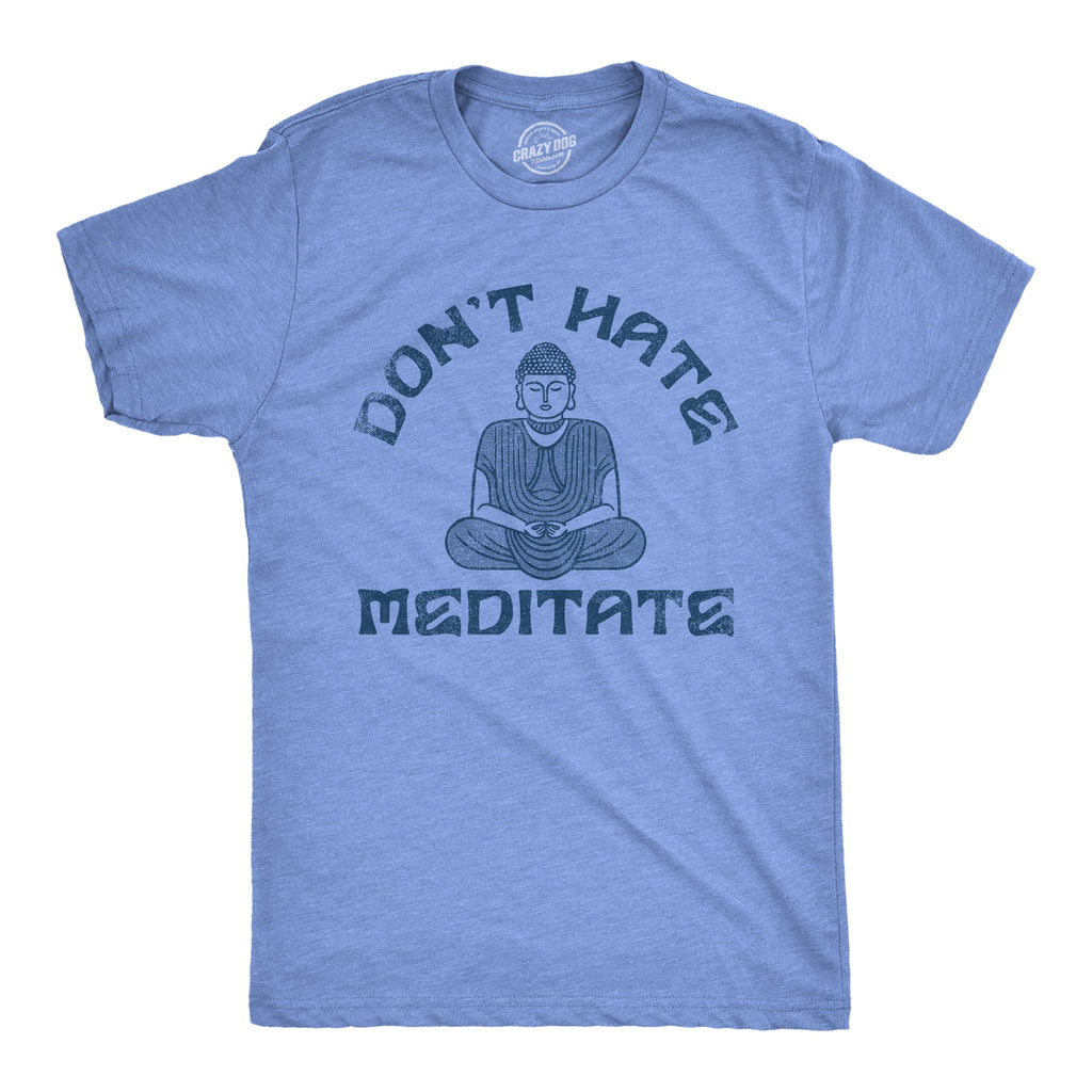 Dont Hate Meditate Men's T Shirt product image 1