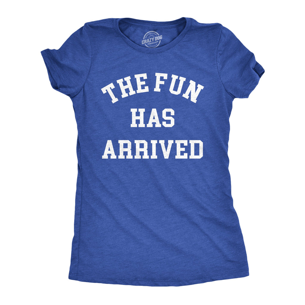 The Fun Has Arrived Women's T Shirt product image 1