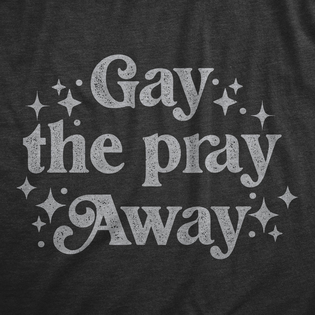 Gay The Pray Away Men's T Shirt product image 2