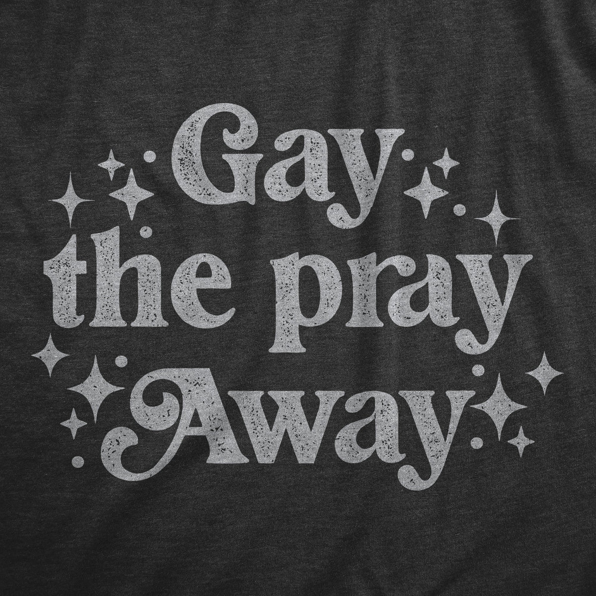Gay The Pray Away Men's T Shirt product image 2