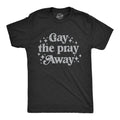 Gay The Pray Away Men's T Shirt product image 1