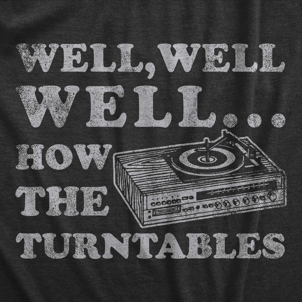 Well How The Turntables Men's T Shirt product image 3