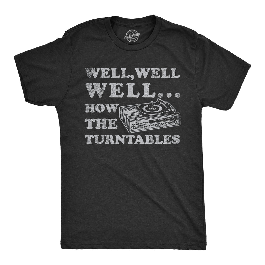 Well How The Turntables Men's T Shirt product image 1