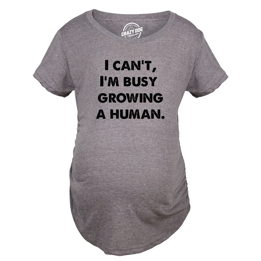 I Cant Im Busy Growing A Human Maternity T Shirt product image 1