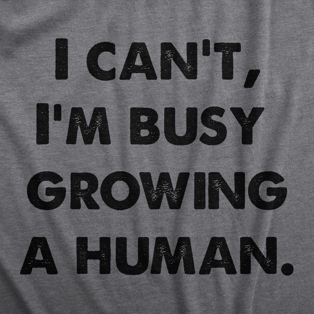 I Cant Im Busy Growing A Human Maternity T Shirt product image 3